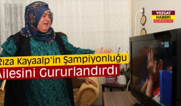 Rıza Kayaalp’in Şampiyonluğu Ailesini Gururlandırdı