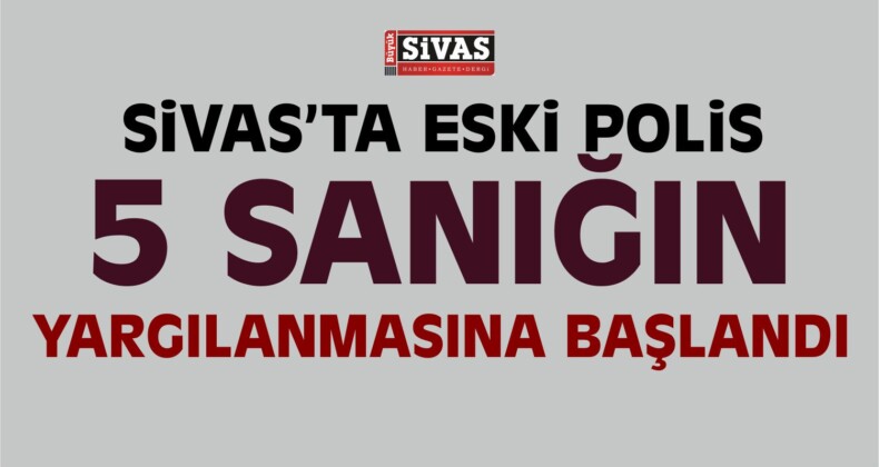 Sivas’ta FETÖ/PDY Davası