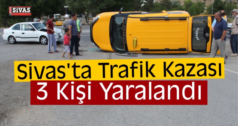 Sivas’ta Trafik Kazası: 3 Yaralı