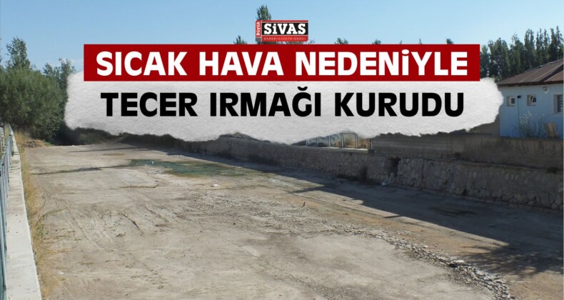 Tecer Irmağı Kurudu