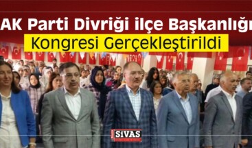 AK Parti Divriği ilçe Başkanlığı Kongresi Gerçekleştirildi