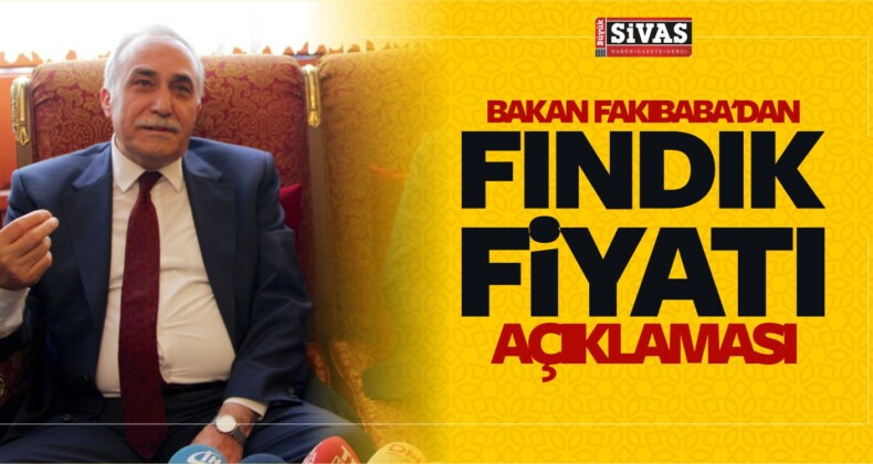 Bakan Fakıbaba’dan Fındık Fiyatı Açıklaması