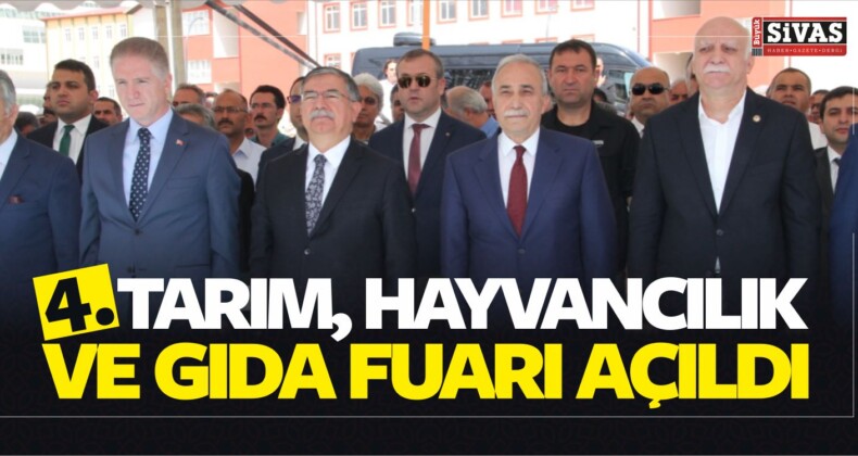 4. Sivas Tarım, Hayvancılık ve Gıda Fuarı Açıldı