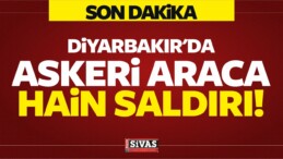 Diyarbakır’da Askeri Araca Hain Saldırı!