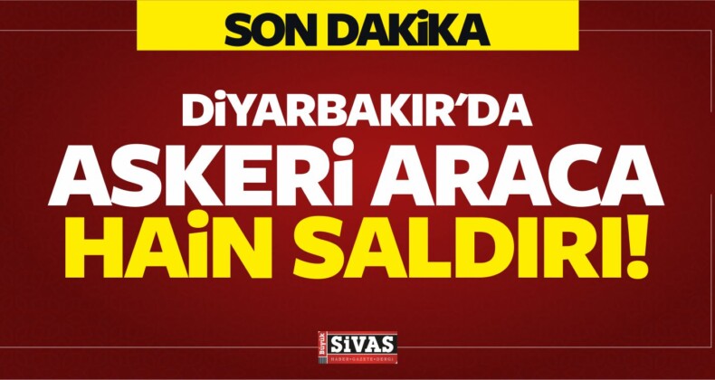 Diyarbakır’da Askeri Araca Hain Saldırı!