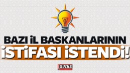 AK Parti’de O il Başkanlarının istifası isteniyor…