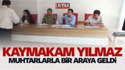 Kaymakam Yılmaz Muhtarlarla Bir Araya Geldi