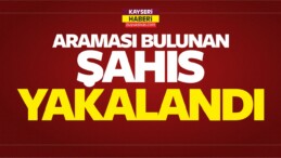 Kayseri’de Araması Bulunan Şahıs Yakalandı