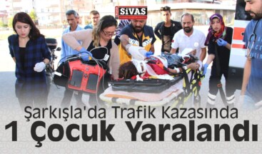 Şarkışla’da Trafik Kazasında 1 Çocuk Yaralandı