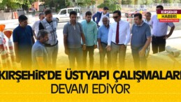 Kırşehir’de Üstyapı Çalışmaları Devam Ediyor