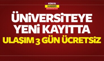 Konya’da Üniversiteye Yeni Kayıtta Ulaşım 3 Gün Ücretsiz