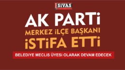 AK Parti Merkez ilçe Başkanı İstifa Etti