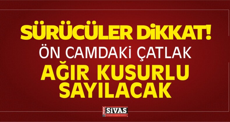 Araç Muayene Ön Camdaki Çatlak Ağır Kusurlu Sayılacak