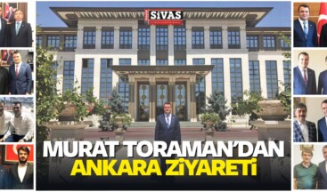 Murat Toraman’dan Ankara Ziyareti