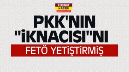 PKK’nın “iknacısı”nı FETÖ Yetiştirmiş