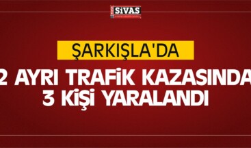 Şarkışla’da 2 Ayrı Trafik Kazasında 3 Kişi Yaralandı