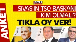 Sivas’ın TSO Başkanı Kim Olmalı? Anket Başladı