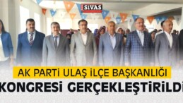 AK Parti Ulaş ilçe Başkanlığı Kongresi Gerçekleştirildi