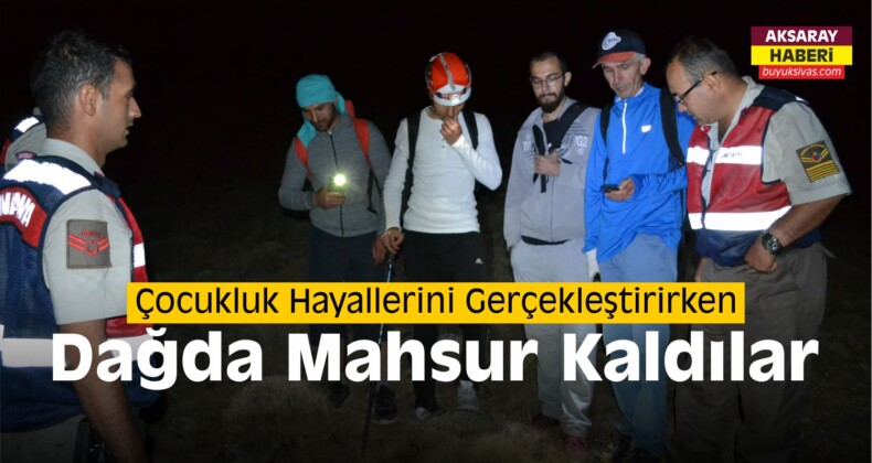 Aksaray’da Çıktıkları Dağda Mahsur Kaldılar