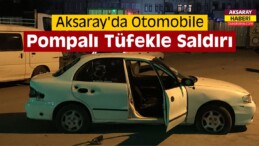 Aksaray’da Otomobile Silahlı Saldırı