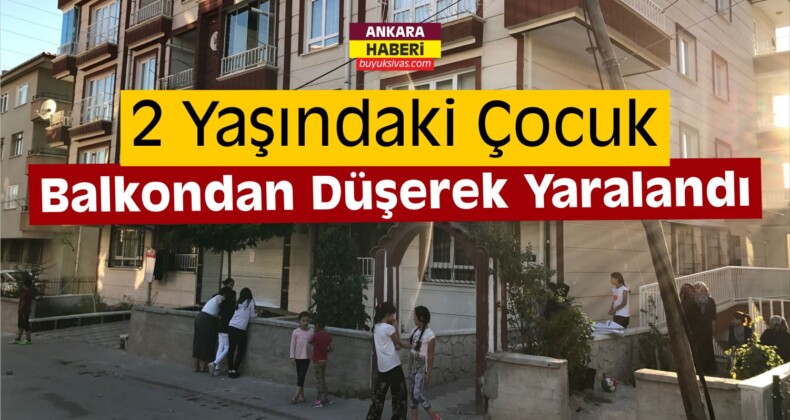 Başkentte Balkondan Düşen Çocuk Ağır Yaralandı