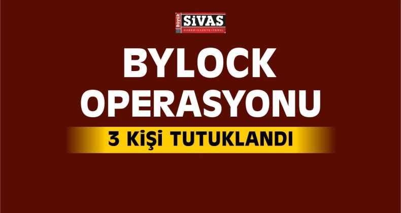 Sivas Merkezli ByLock Operasyonu