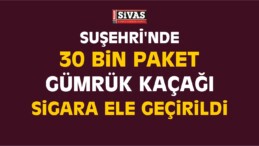 Sivas’ta Kaçak Sigara Operasyonu