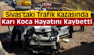 Sivas’ta Trafik Kazası: 2 Ölü