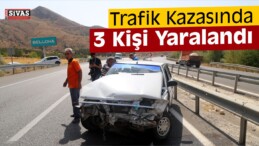 Sivas’ta Trafik Kazası: 3 Yaralı