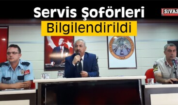 Suşehri’nde Okul Servis Şoförleri Bilgilendirildi