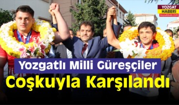 Yozgat’ta Milli Güreşçilere Coşkulu Karşılama