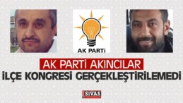 AK Parti Akıncılar ilçe Kongresi Gerçekleştirilemedi