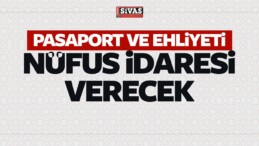 Pasaport ve Ehliyeti Nüfus İdaresi Verecek