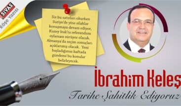 İbrahim Keleş “Tarihe Şahitlik Ediyoruz”