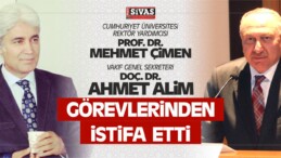 CÜ’de Mehmet Çimen ve Ahmet Alim İstifa Etti