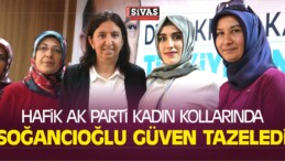 Hafik AK Parti Kadın Kollarında Soğancıoğlu Güven Tazeledi