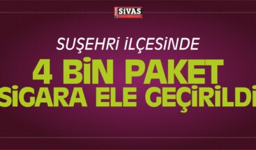 Suşehri İlçesinde 4 Bin Paket Sigara Ele Geçirildi