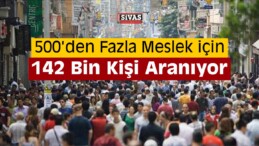 142 Bin Kişi Aranıyor! İşte Başvuru Yöntemi