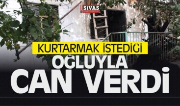 Şarkışla’da Kurtarmak istediği Oğluyla Can Vermiş