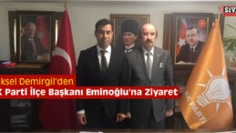 Yüksel Demirgil’den AK Parti İlçe Başkanı Eminoğlu’na Ziyaret