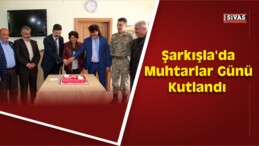 Şarkışla’da Muhtarlar Günü Kutlandı