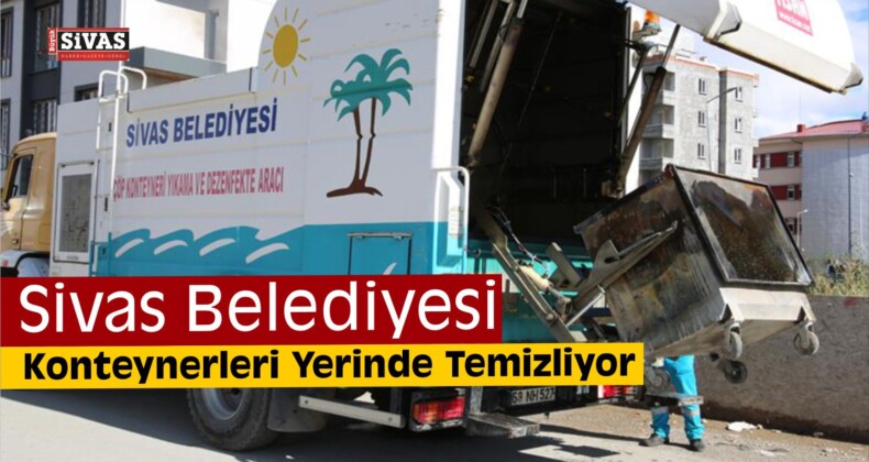 Sivas Belediyesi Konteynerleri Yerinde Temizliyor