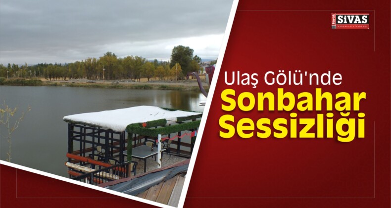 Ulaş Gölü’nde Sonbahar Sessizliği