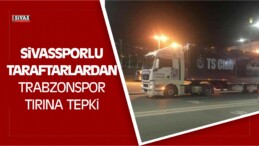 Sivassporlu Taraftarlardan Trabzonspor Tırına Tepki