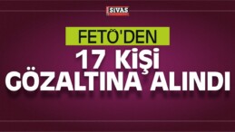 Astsubay ve Öğretmen Olmak Üzere FETÖ’den 17 Kişi Gözaltına Alındı