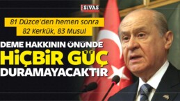 Bahçeli “81 Düzce’den hemen sonra 82 Kerkük, 83 Musul”