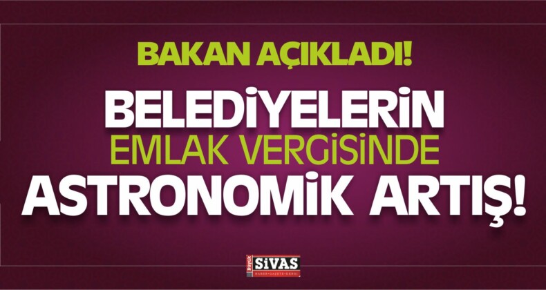 Bakan Ağbal, “Belediyenin Emlak Vergisinde Astronomik Artış!”