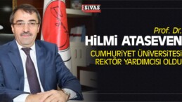 Prof. Dr. Hilmi Ataseven CÜ Rektör Yardımcısı Oldu