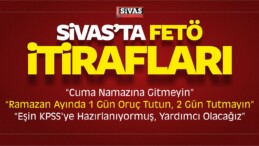 Sivas’ta FETÖ İtirafları “Cuma Namazına Gitmeyin”