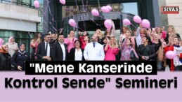 “Meme Kanserinde Kontrol Sende” Semineri